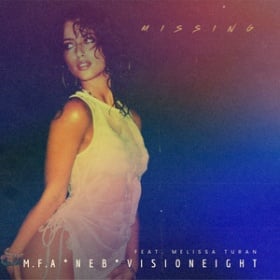 M.F.A X NEB X VISIONEIGHT FT. MELISSA TURAN - MISSING